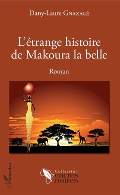 L'étrange histoire de Makoura la belle - Gnazalé, Dany-Laure