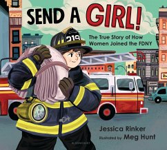 Send a Girl!: The True Story of How Women Joined the Fdny - Rinker, Jessica M.