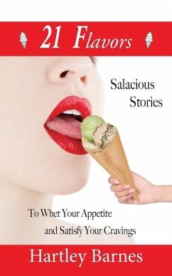 21 Flavors: Salacious Stories to Whet your Appetite and Satisfy your Cravings. - Barnes, Hartley