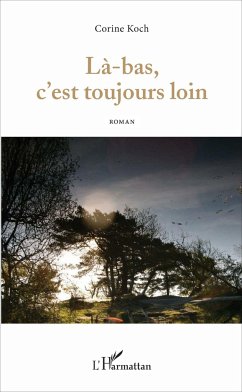 Là-bas, c'est toujours loin - Koch, Corine