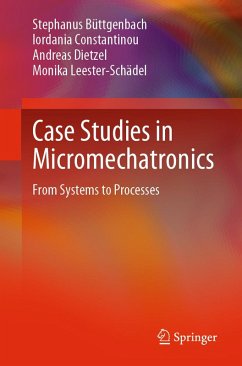 Case Studies in Micromechatronics (eBook, PDF) - Büttgenbach, Stephanus; Constantinou, Iordania; Dietzel, Andreas; Leester-Schädel, Monika