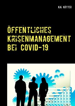 Öffentliches Krisenmanagement bei COVID-19 (eBook, ePUB) - Kötter, Kai