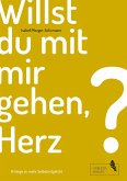 Willst du mit mir gehen, Herz? Willst du mit mir gehen, Herz?