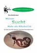 Warum Sucht mehr als Alkohol ist - Bild 1
