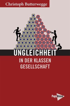 Ungleichheit in der Klassengesellschaft - Butterwegge, Christoph