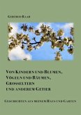 Von Kindern und Blumen Vögeln und Bäumen Großeltern und anderem Getier