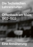 Die Technischen Lehranstalten Offenbach am Main 1902-1933.
