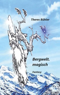 Bergwelt. magisch - Bühler, Theres