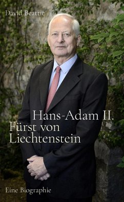 Hans-Adam II. Fürst von Liechtenstein - Eine Biografie - Beattie, David