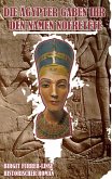 Die Ägypter gaben ihr den Namen Nofretete Die Ägypter gaben ihr den Namen Nofretete