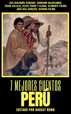 7 mejores cuentos - Perú (eBook, ePUB) - Cisneros, Luis Benjamín; Valdelomar, Abraham; Vallejo, César; Aliaga, Felipe Pardo y; Palma, Clemente; Diez-Canseco, José; Palma, Ricardo; Nemo, August