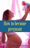 how to become pregnant (eBook, ePUB)