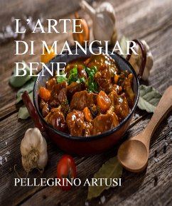 L'arte di mangiar bene (eBook, ePUB) - Artusi, Pellegrino