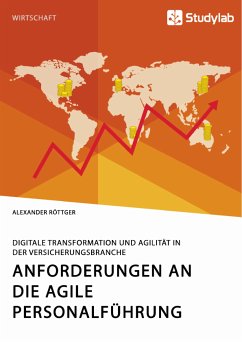 Anforderungen an die agile Personalführung. Digitale Transformation und Agilität in der Versicherungsbranche (eBook, PDF) - Röttger, Alexander
