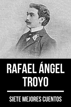 7 mejores cuentos de Rafael Ángel Troyo (eBook, ePUB) - Troyo, Rafael Angel; Nemo, August