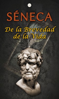 De la Brevedad de la Vida (eBook, ePUB) - Séneca