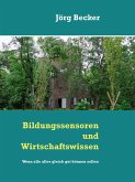 Bildungssensoren und Wirtschaftswissen (eBook, ePUB) Bildungssensoren und Wirtschaftswissen (eBook, ePUB)