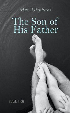 The Son of His Father (Vol. 1-3) (eBook, ePUB) - Oliphant, Mrs.