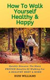 How to Walk yourself Healthy & Happy (eBook, ePUB)