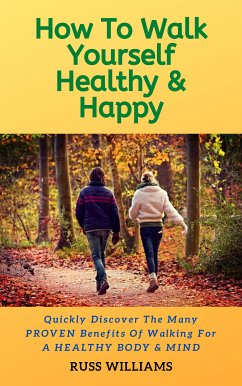 How to Walk yourself Healthy & Happy (eBook, ePUB) - Williams, Russ