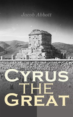 Cyrus the Great (eBook, ePUB) - Abbott, Jacob