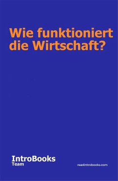 Wie funktioniert die Wirtschaft? (eBook, ePUB) - Team, IntroBooks