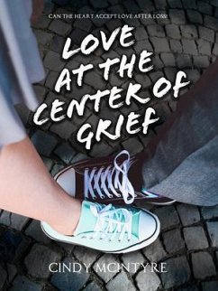 Love at the Center of Grief (eBook, ePUB) - McIntyre, Cindy