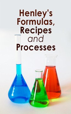 Henley's Formulas, Recipes and Processes (eBook, ePUB) - Various