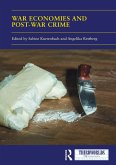 War Economies and Post-war Crime (eBook, ePUB) War Economies and Post-war Crime (eBook, ePUB)