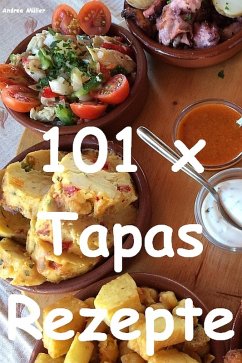 101 x Tapas Rezepte (eBook, ePUB) - Müller, Andrea