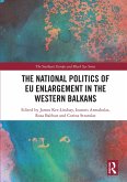 The National Politics of EU Enlargement in the Western Balkans (eBook, ePUB)