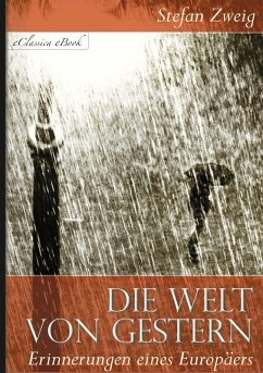 Stefan Zweig: Die Welt von Gestern (eBook, ePUB) - Stefan Zweig, eClassica Hrsg.