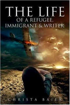 The Life of A Refugee, Immigrant & Writer (eBook, ePUB) - Baier, Christa