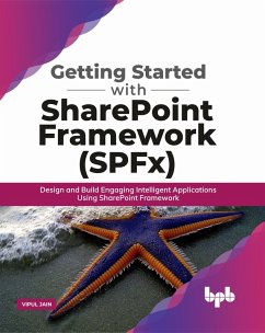 Getting Started with SharePoint Framework (SPFx): Design and Build Engaging Intelligent Applications Using SharePoint Framework (eBook, ePUB) - Jain, Vipul