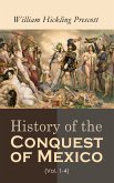 History of the Conquest of Mexico (Vol. 1-4) (eBook, ePUB)