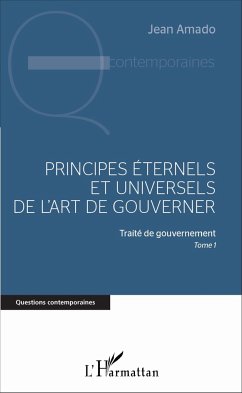 Principes éternels et universels de l'art de gouverner - Amado, Jean