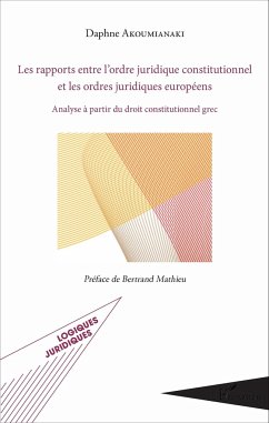 Les rapports entre l'ordre juridique constitutionnel et les ordres juridiques européens - Akoumianaki, Daphne