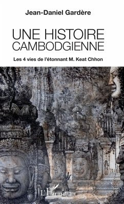 Une histoire cambodgienne - Gardère, Jean-Daniel Une histoire cambodgienne - Gardère, Jean-Daniel