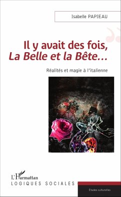 Il y avait des fois, <em>La Belle et la Bête</em>... - Papieau, Isabelle