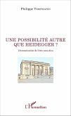 Une possibilité autre que Heidegger ?