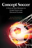 Concept Soccer : A Step by Step Method to Score Goals and Develop Players (eBook, ePUB)