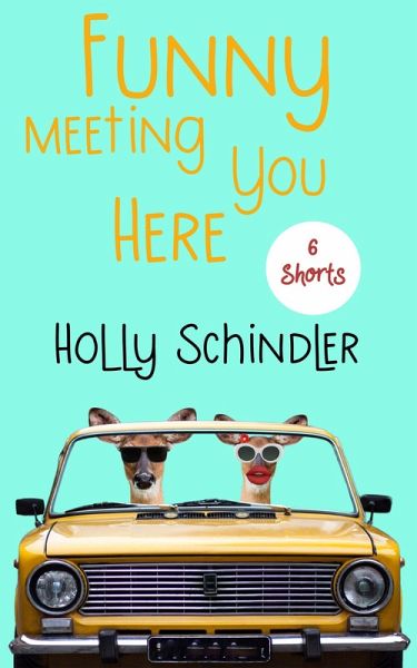 Funny Meeting You Here: 6 Shorts (The Funny Thing Is..., #1) (eBook, ePUB) Funny Meeting You Here: 6 Shorts (The Funny Thing Is..., #1) (eBook, ePUB)