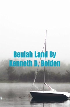 Beulah Land By Kenneth D. Bolden - Kenneth D. Bolden