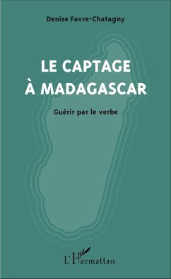 Le captage à Madagascar - Favre-Chatagny, Denise