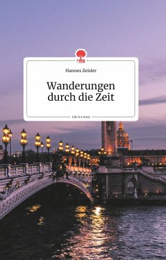 Wanderungen durch die Zeit. Life is a Story - story.one - Zeisler, Hannes