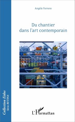 Du chantier dans l'art contemporain - Ferrere, Angèle