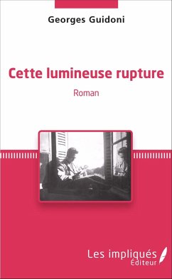 Cette lumineuse rupture - Guidoni, Georges
