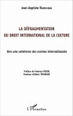 La défragmentation du droit international de la culture