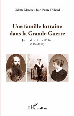 Une famille lorraine dans la Grande Guerre - Duhard, Jean-Pierre; Marchet, Odette