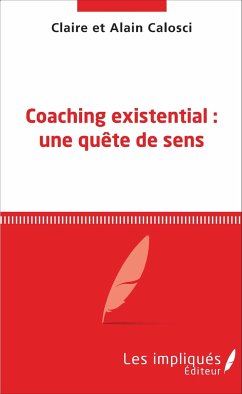 Coaching existential : une quête de sens - Calosci, Claire; Calosci, Alain